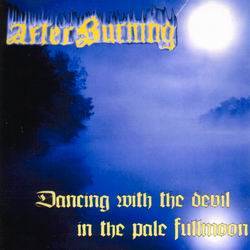 Afterburning : Dancing with the Devil in the Pale Fullmoon
